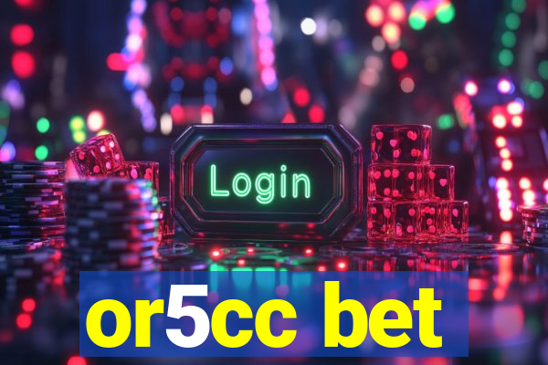 or5cc bet